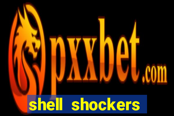 shell shockers unblocked links